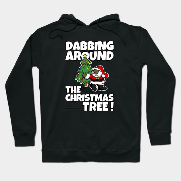 Dabbing Around the Christmas Tree! Hoodie by NerdShizzle